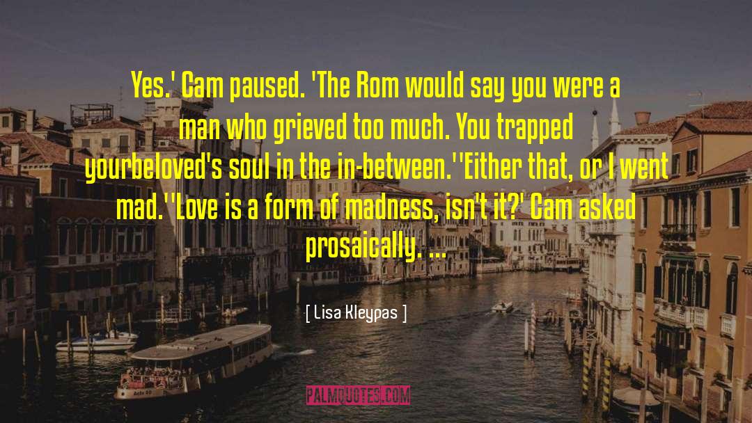 Lisa Kleypas Quotes: Yes.' Cam paused. 'The Rom