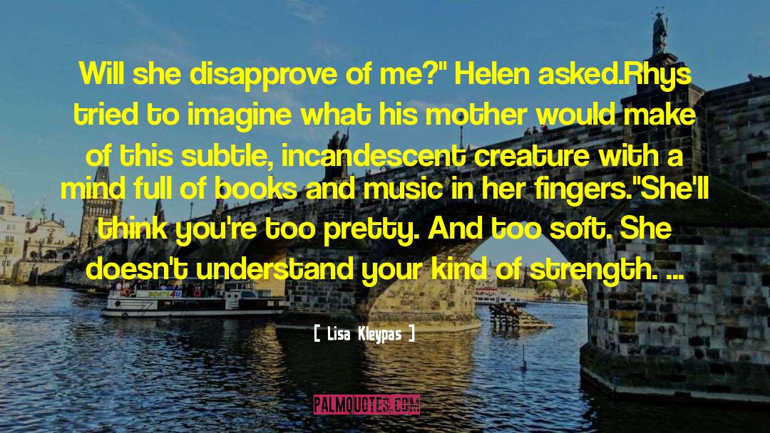 Lisa Kleypas Quotes: Will she disapprove of me?