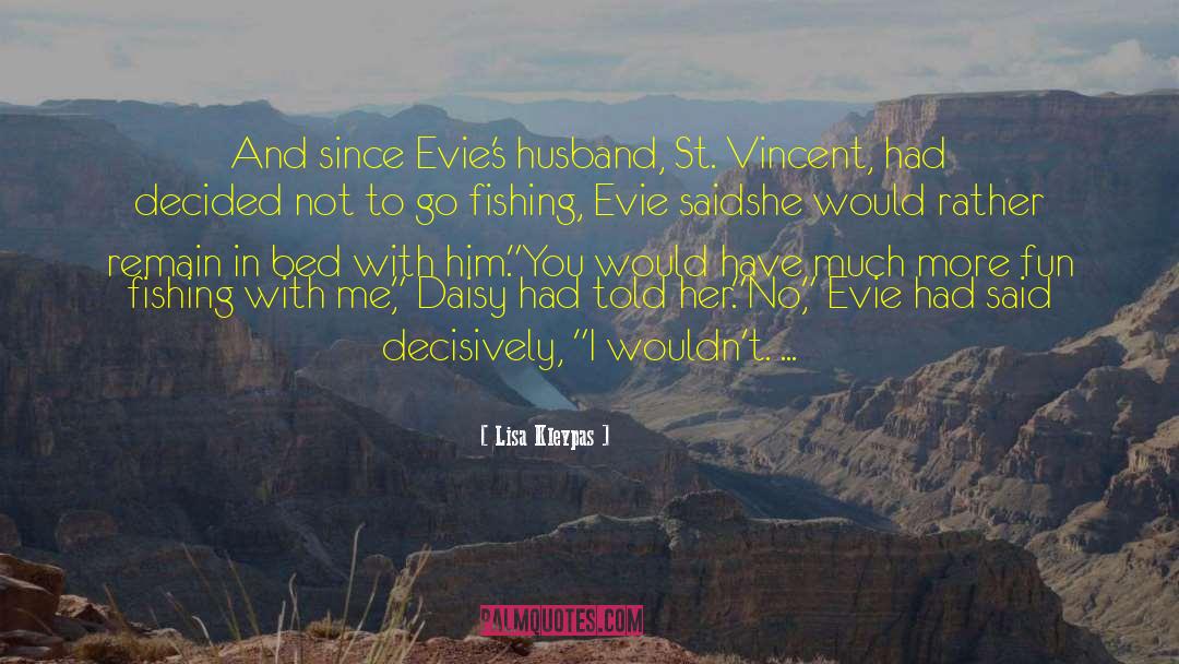 Lisa Kleypas Quotes: And since Evie's husband, St.
