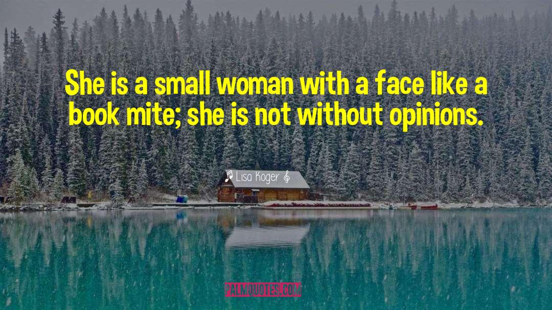 Lisa Koger Quotes: She is a small woman