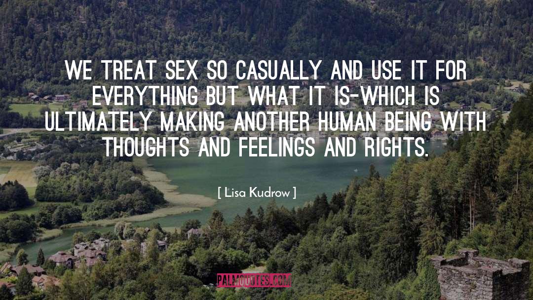 Lisa Kudrow Quotes: We treat sex so casually