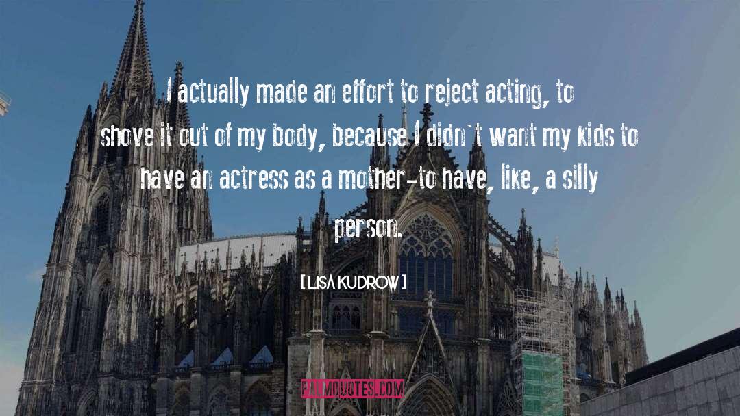 Lisa Kudrow Quotes: I actually made an effort