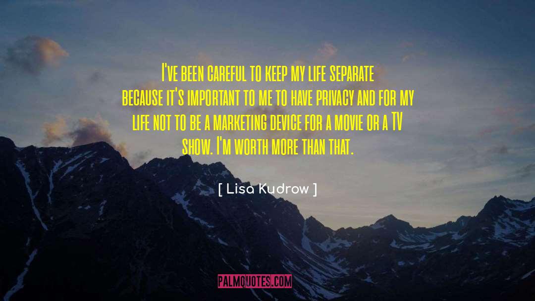 Lisa Kudrow Quotes: I've been careful to keep