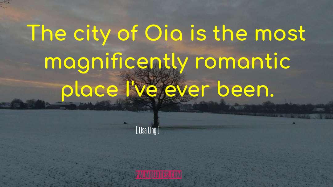 Lisa Ling Quotes: The city of Oia is