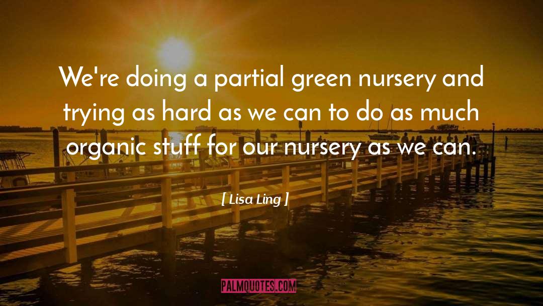 Lisa Ling Quotes: We're doing a partial green