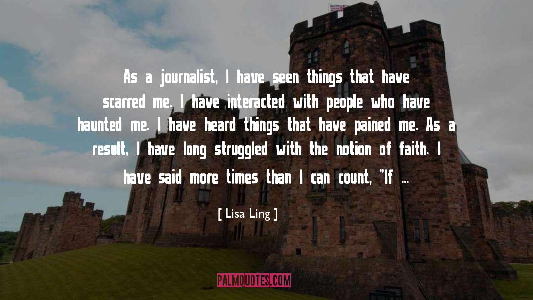 Lisa Ling Quotes: As a journalist, I have