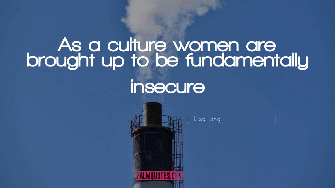 Lisa Ling Quotes: As a culture women are