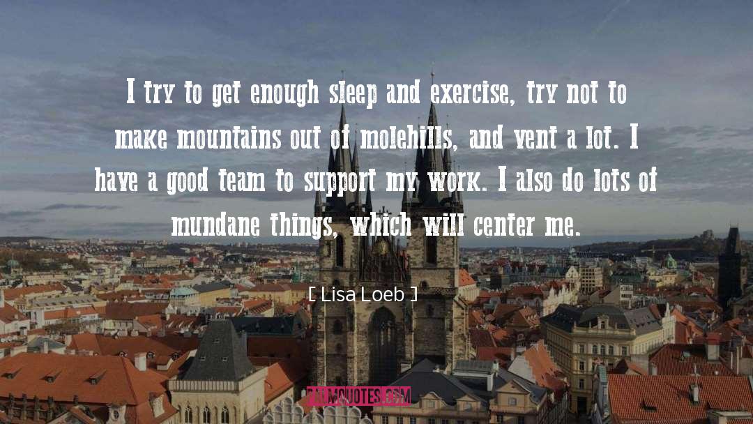 Lisa Loeb Quotes: I try to get enough