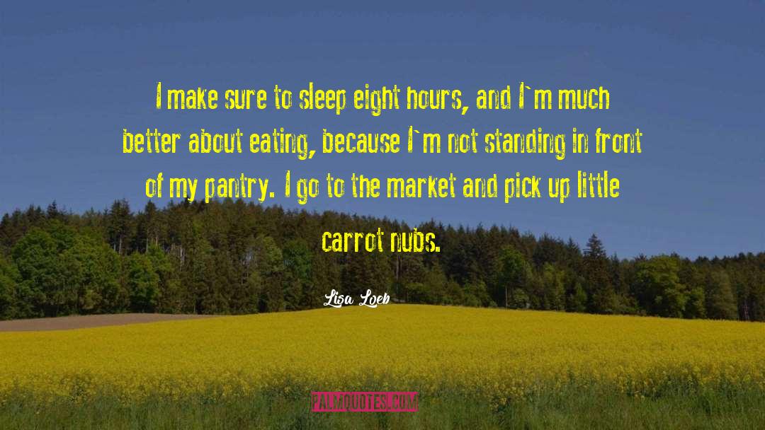 Lisa Loeb Quotes: I make sure to sleep