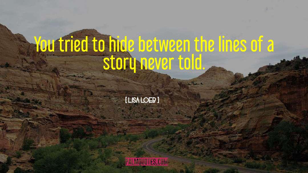 Lisa Loeb Quotes: You tried to hide between