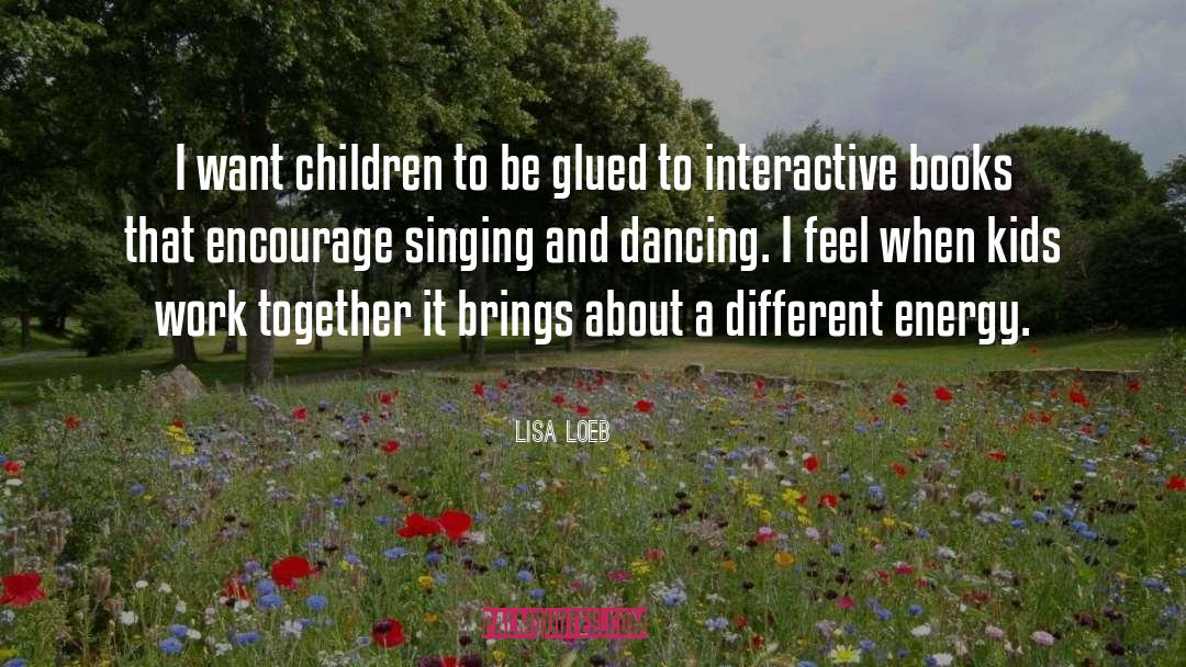 Lisa Loeb Quotes: I want children to be