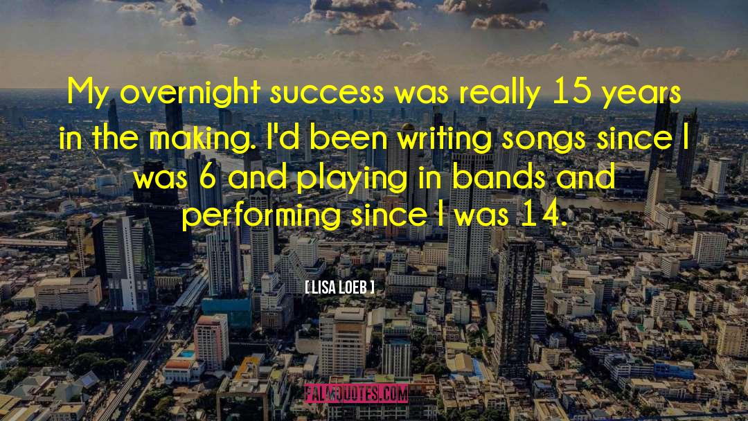 Lisa Loeb Quotes: My overnight success was really