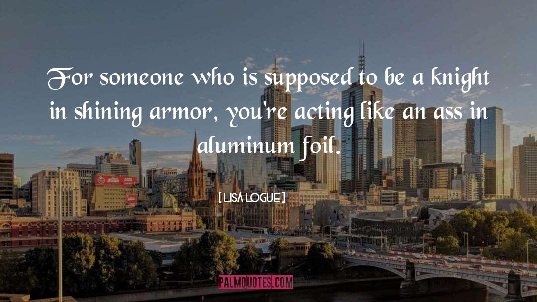 Lisa Logue Quotes: For someone who is supposed