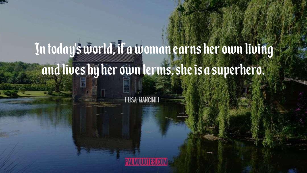 Lisa Mancini Quotes: In today's world, if a