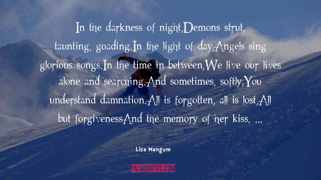Lisa Mangum Quotes: In the darkness of night,<br>Demons