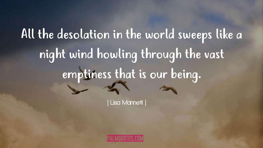Lisa Mannetti Quotes: All the desolation in the