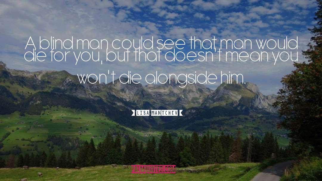 Lisa Mantchev Quotes: A blind man could see