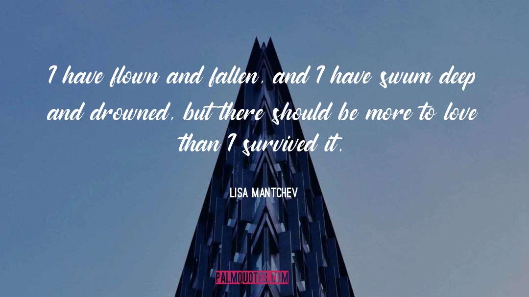 Lisa Mantchev Quotes: I have flown and fallen,