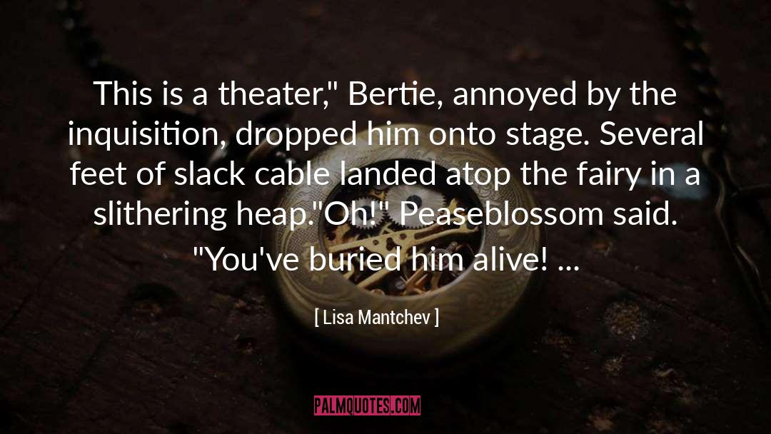 Lisa Mantchev Quotes: This is a theater,