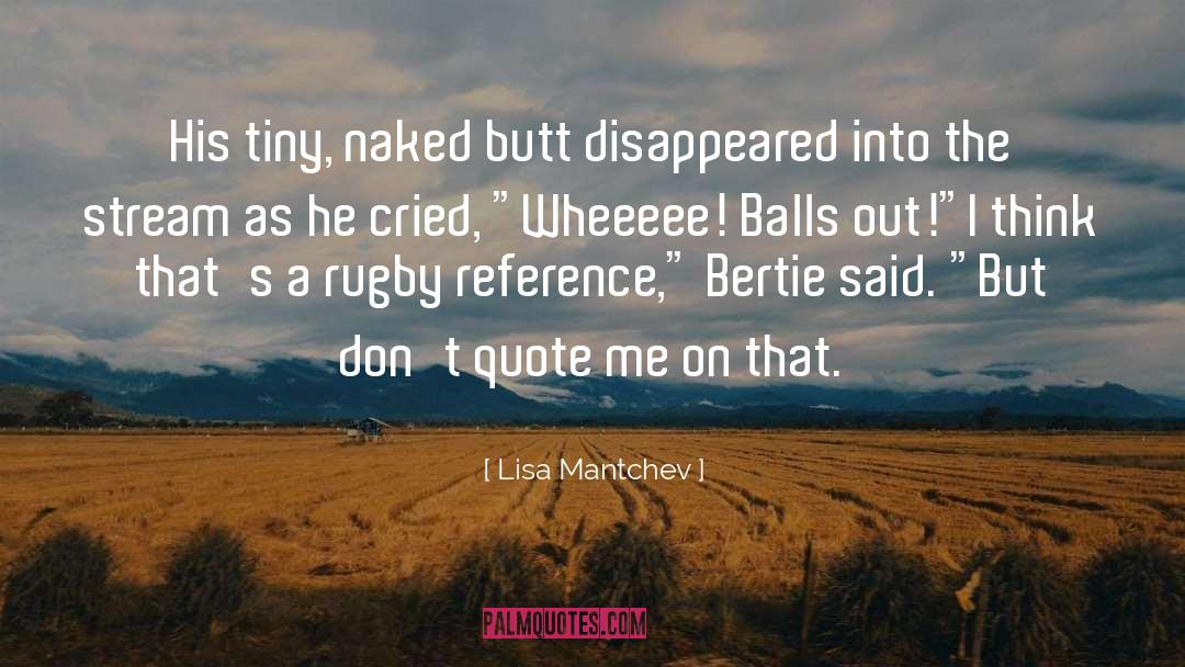 Lisa Mantchev Quotes: His tiny, naked butt disappeared