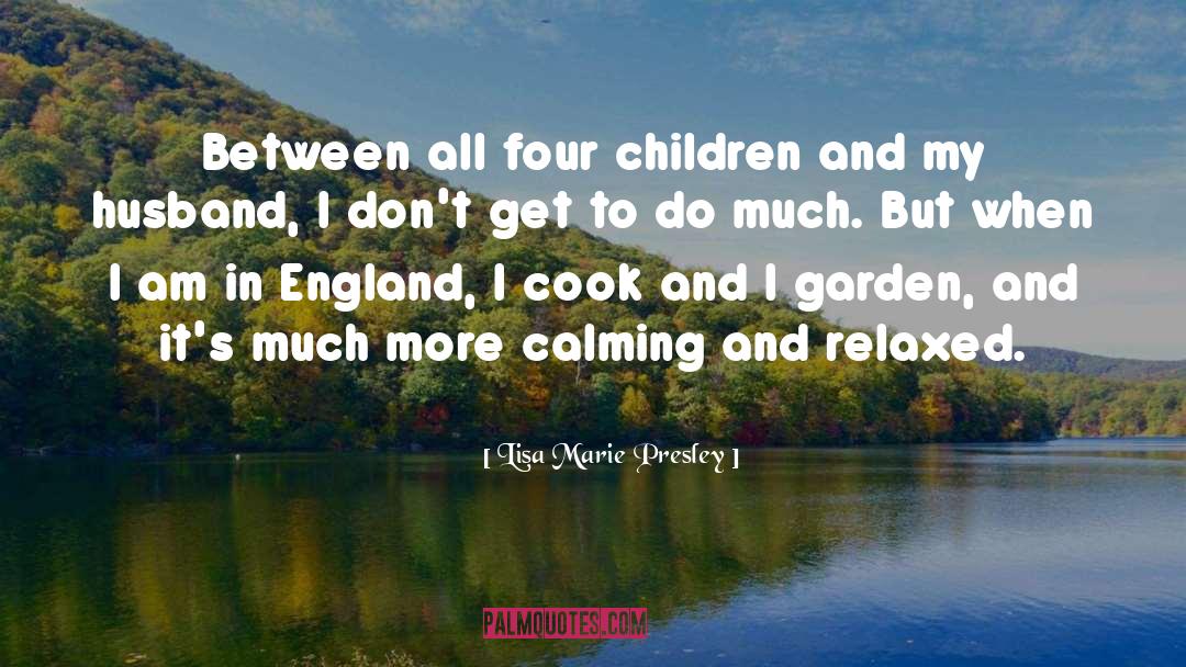 Lisa Marie Presley Quotes: Between all four children and