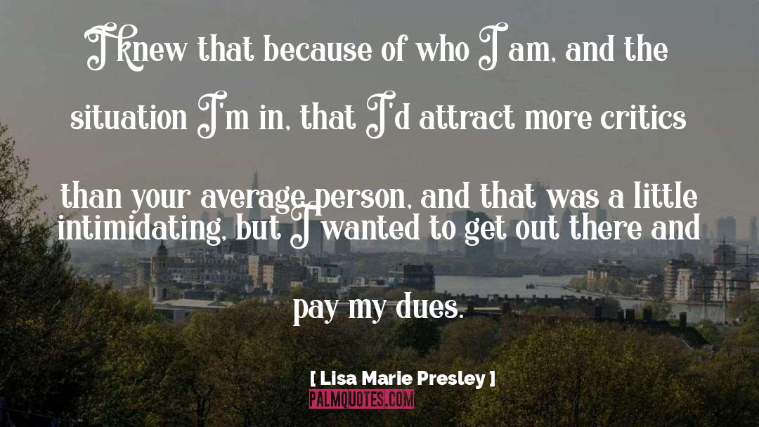 Lisa Marie Presley Quotes: I knew that because of