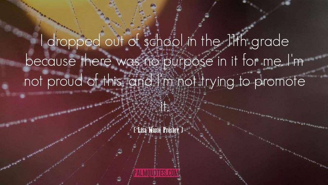 Lisa Marie Presley Quotes: I dropped out of school