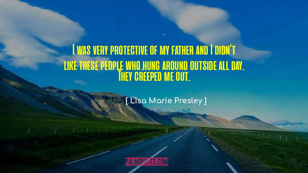 Lisa Marie Presley Quotes: I was very protective of