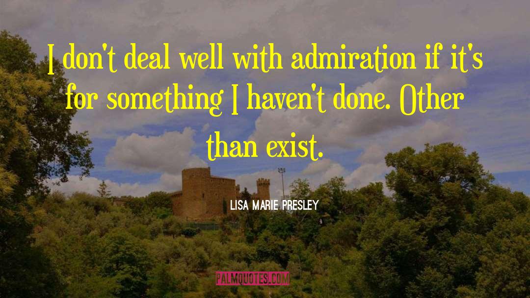 Lisa Marie Presley Quotes: I don't deal well with