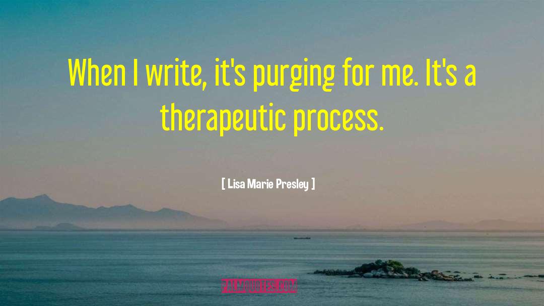 Lisa Marie Presley Quotes: When I write, it's purging