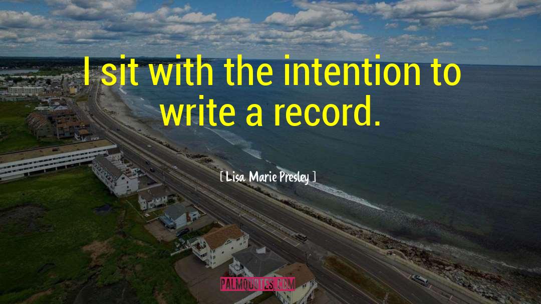 Lisa Marie Presley Quotes: I sit with the intention