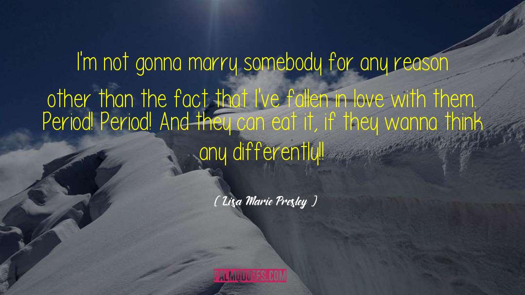 Lisa Marie Presley Quotes: I'm not gonna marry somebody