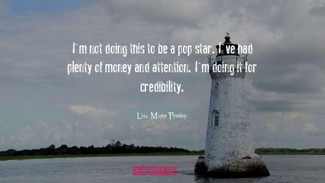 Lisa Marie Presley Quotes: I'm not doing this to