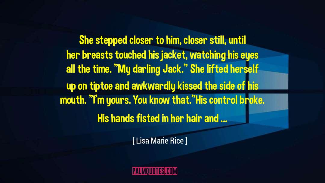 Lisa Marie Rice Quotes: She stepped closer to him,