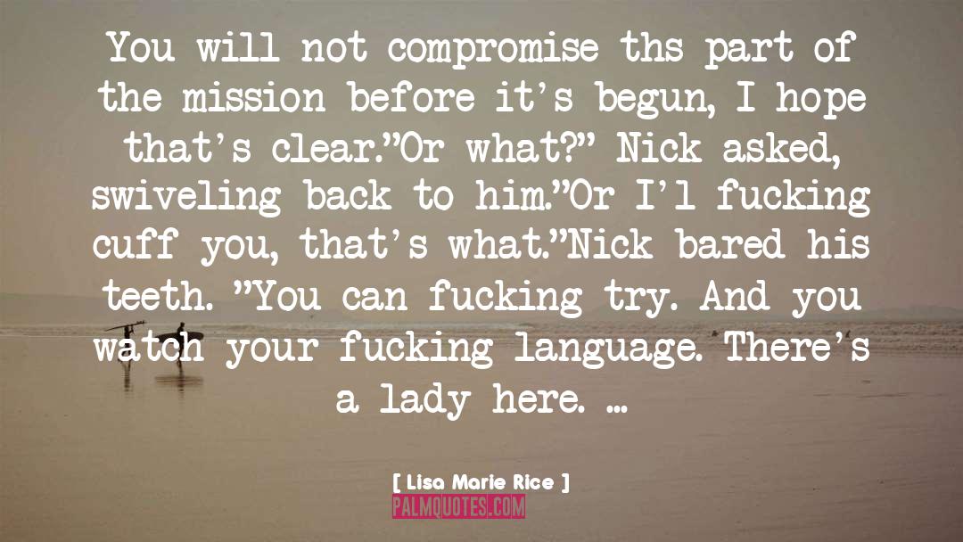 Lisa Marie Rice Quotes: You will not compromise ths