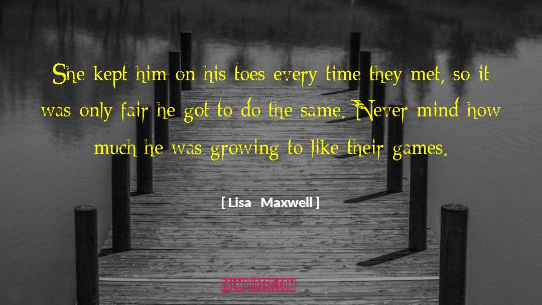 Lisa   Maxwell Quotes: She kept him on his