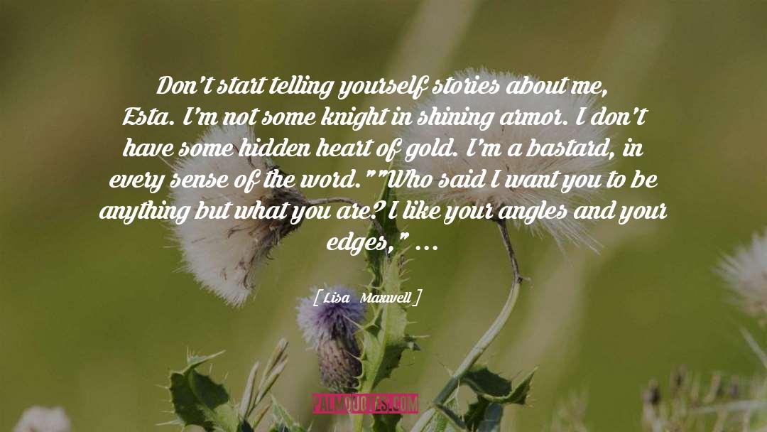 Lisa   Maxwell Quotes: Don't start telling yourself stories