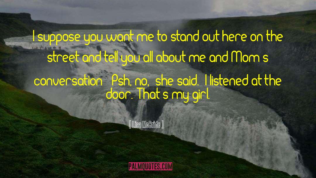 Lisa McBride Quotes: I suppose you want me