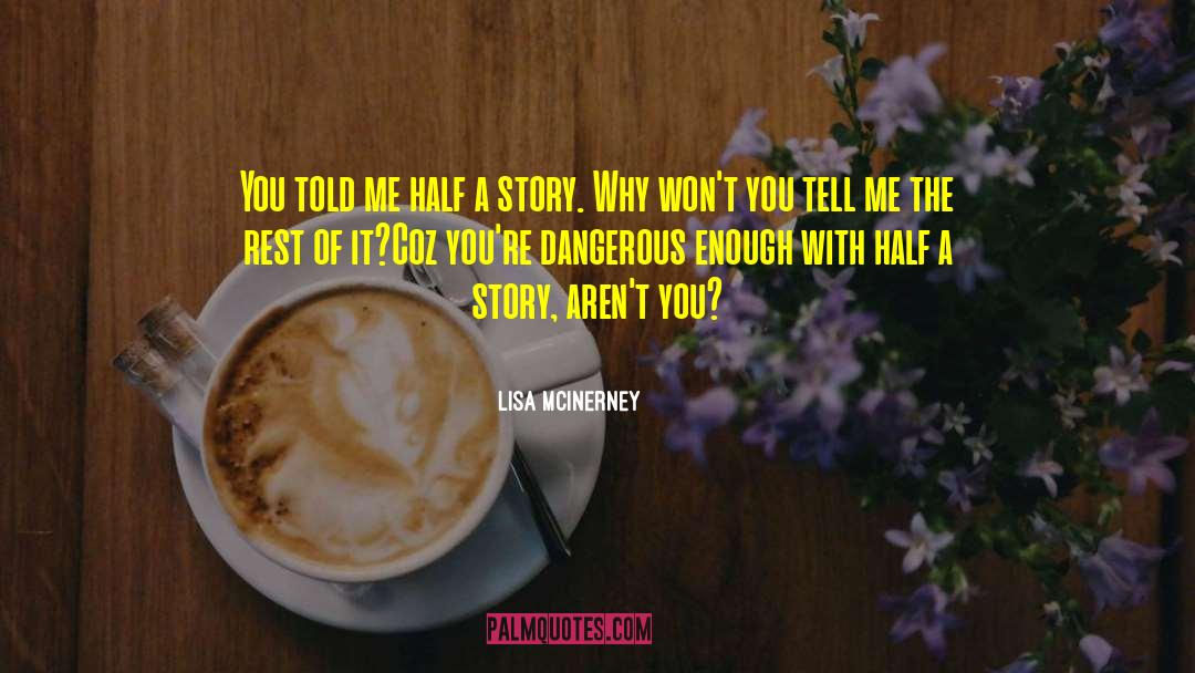 Lisa McInerney Quotes: You told me half a