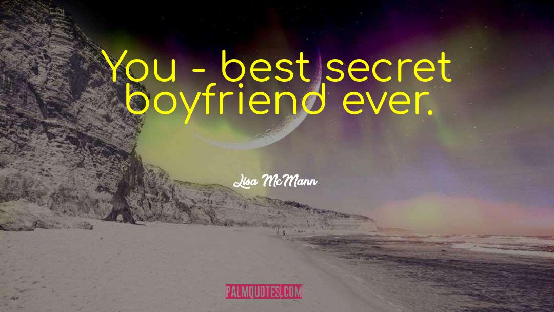 Lisa McMann Quotes: You - best secret boyfriend