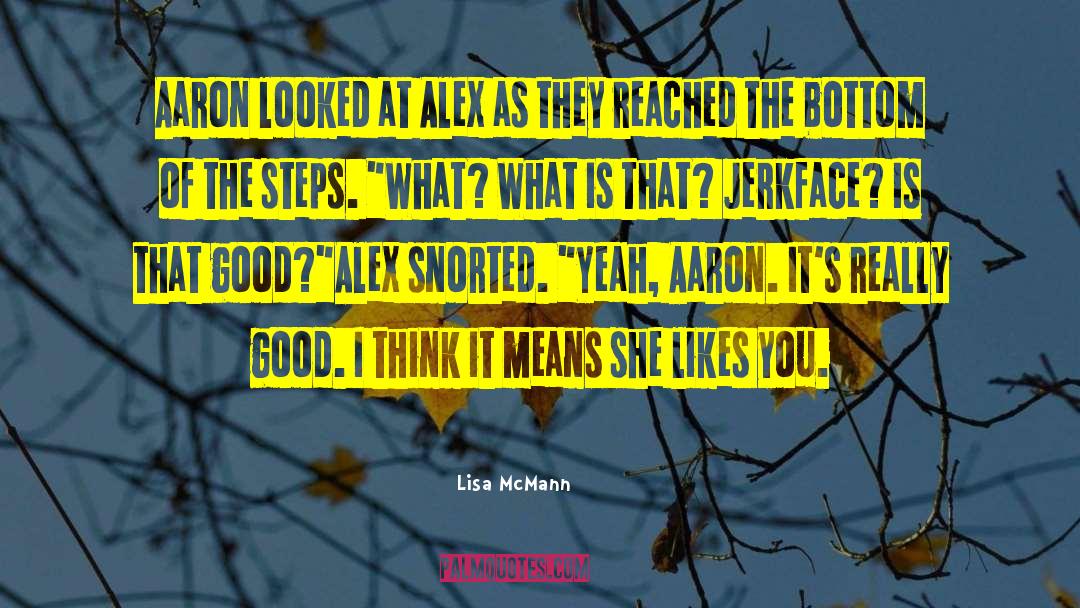 Lisa McMann Quotes: Aaron looked at Alex as