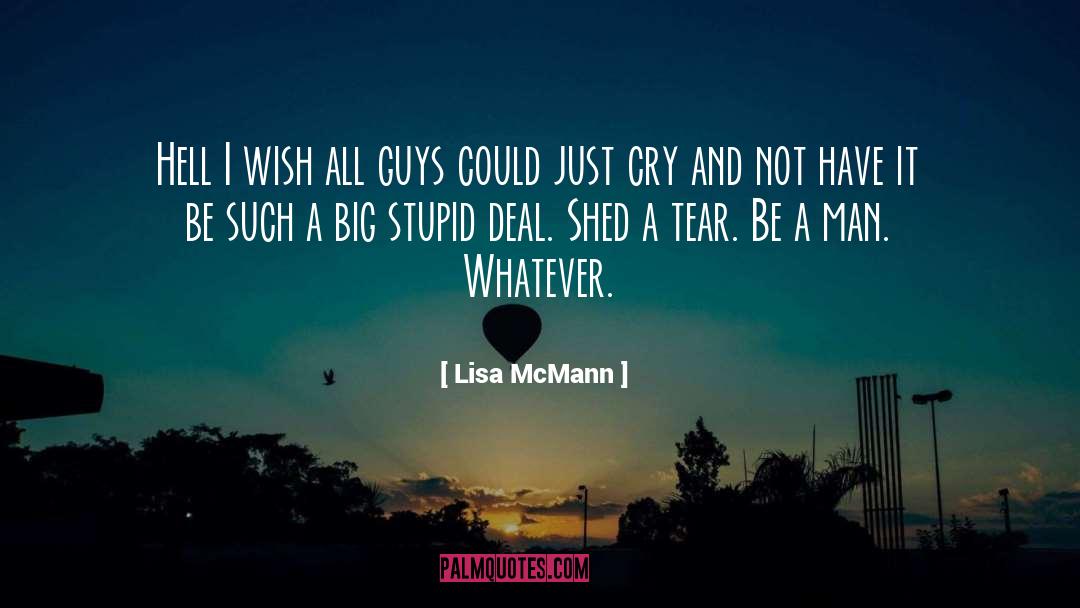 Lisa McMann Quotes: Hell I wish all guys