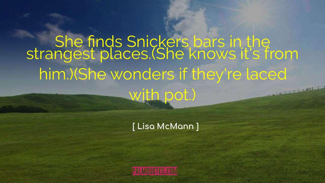 Lisa McMann Quotes: She finds Snickers bars in