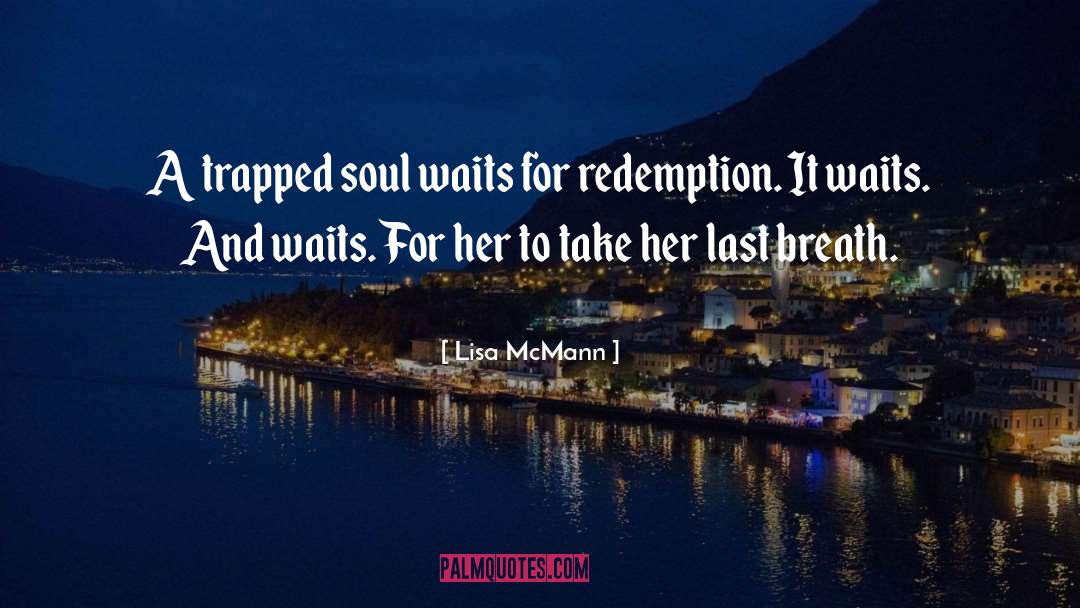 Lisa McMann Quotes: A trapped soul waits for