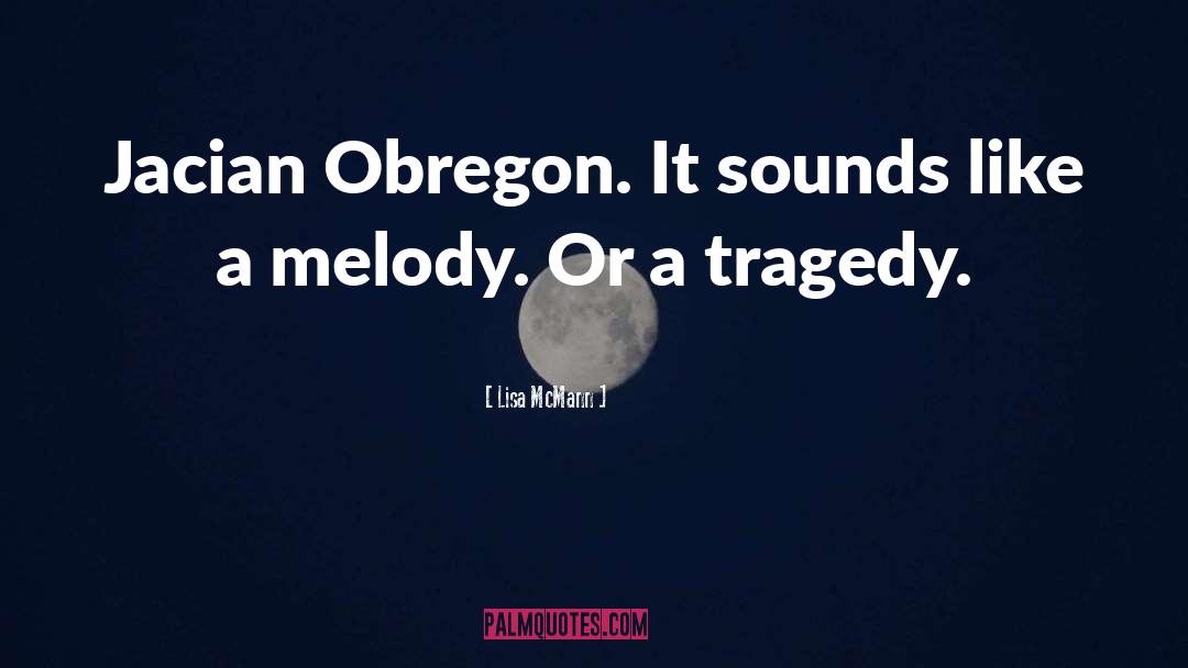 Lisa McMann Quotes: Jacian Obregon. It sounds like