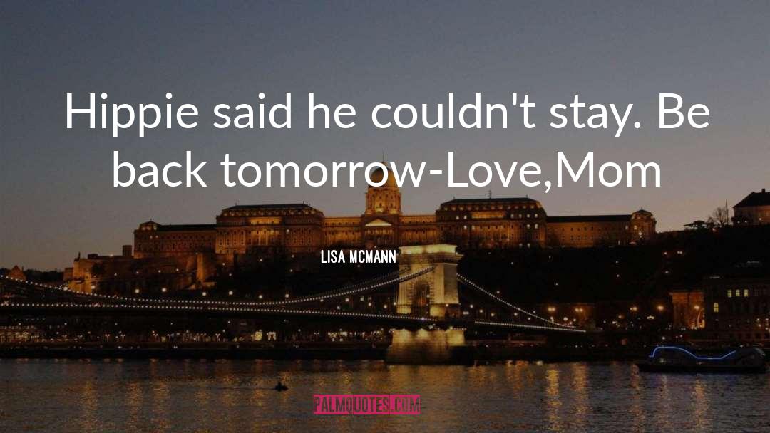 Lisa McMann Quotes: Hippie said he couldn't stay.
