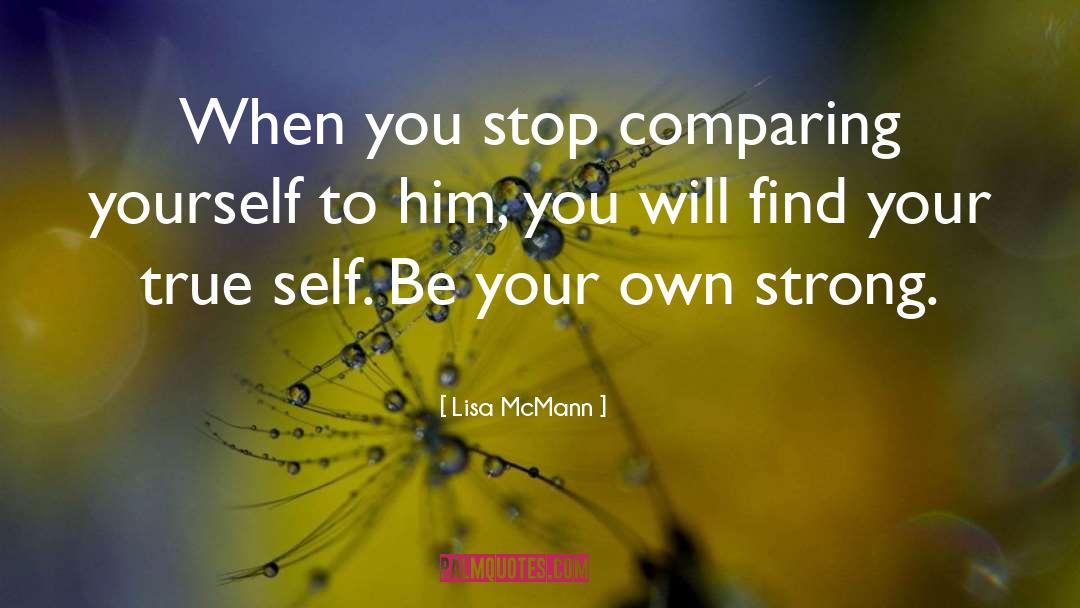 Lisa McMann Quotes: When you stop comparing yourself