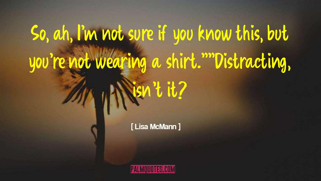 Lisa McMann Quotes: So, ah, I'm not sure