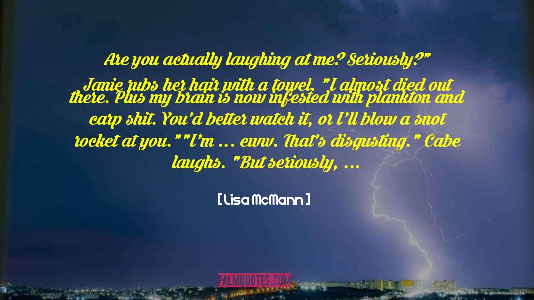 Lisa McMann Quotes: Are you actually laughing at