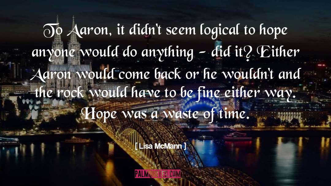 Lisa McMann Quotes: To Aaron, it didn't seem